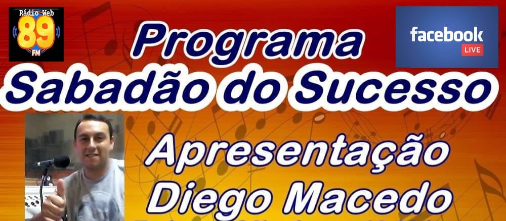 Sabadão do Sucesso com Diego Macedo aos sábados partir das 10:00 horas.